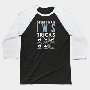 Stubborn IWS Tricks - Dog Training Baseball T-Shirt